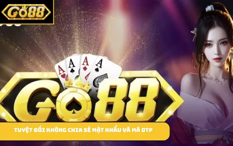 Tuyệt đối không chia sẻ mật khẩu và mã OTP